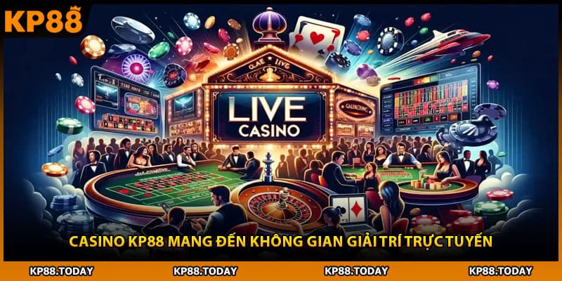 Casino KP88 mang đến không gian giải trí trực tuyến