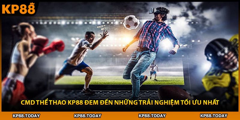 CMD Thể Thao KP88 đem đến những trải nghiệm tối ưu nhất.