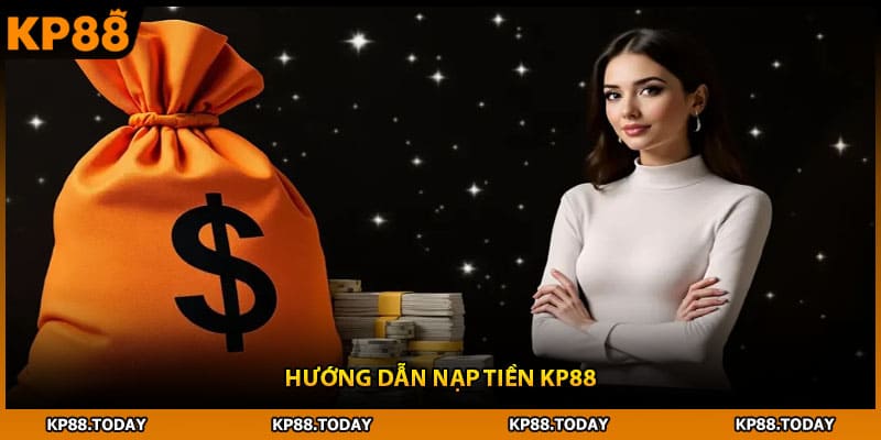 Hướng dẫn nạp tiền KP88 Hướng dẫn nạp tiền KP88