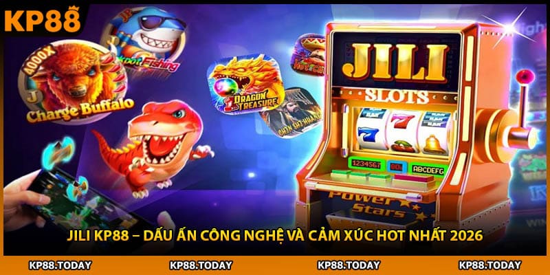 Jili Kp88 – Dấu ấN Công Nghệ Và Cảm Xúc Hot Nhất 2026