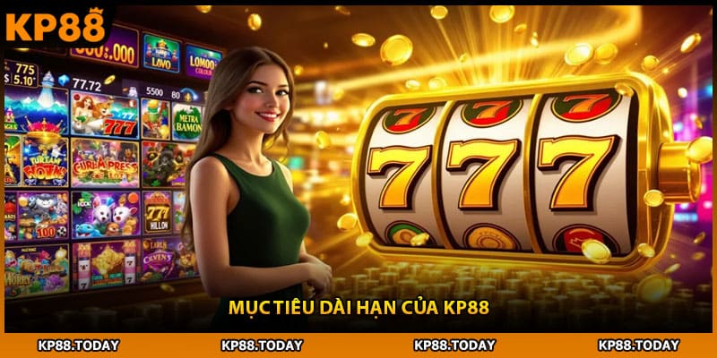 Mục tiêu dài hạn của KP88 Mục tiêu dài hạn của KP88