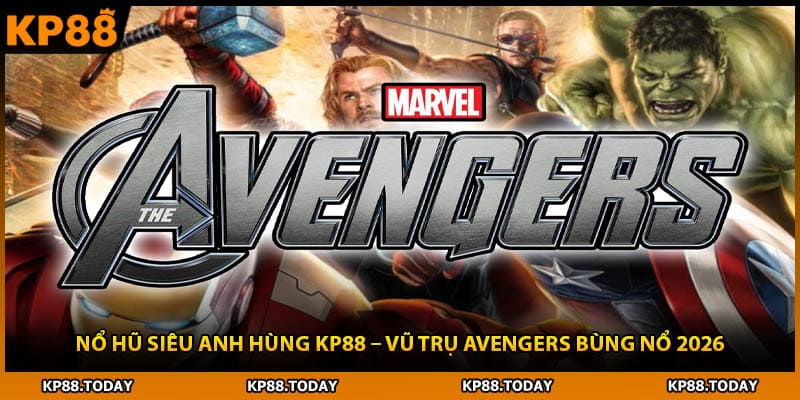 Nổ Hũ Siêu Anh Hùng Kp88 – Vũ Trụ Avengers Bùng Nổ 2026