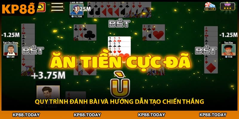 Quy trình đánh bài và hướng dẫn tạo chiến thắng