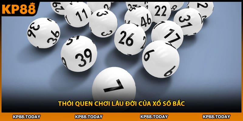 Thói quen chơi lâu đời của xổ số Bắc