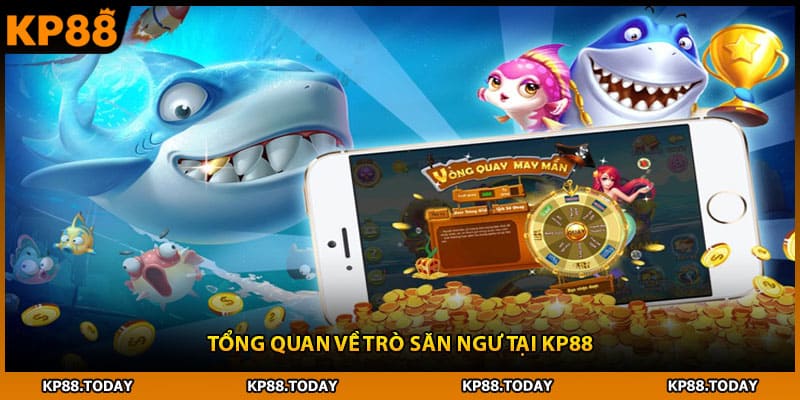 Tổng quan về trò săn ngư tại KP88