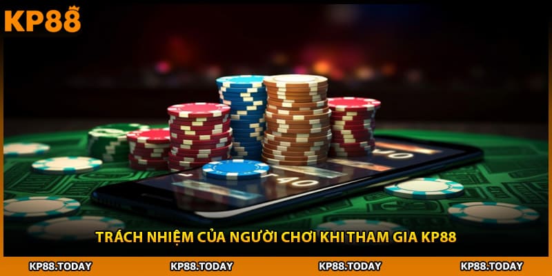 Trách nhiệm của người chơi khi tham gia KP88