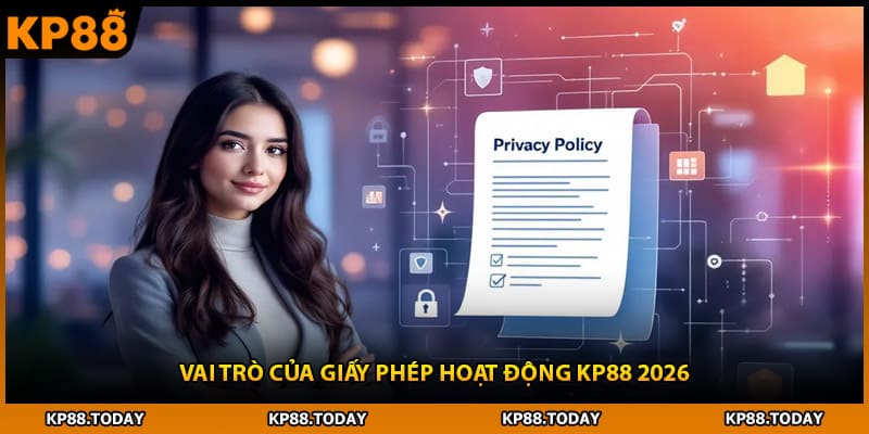 Vai trò của giấy phép hoạt động KP88 2026