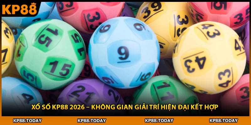 Xổ Số Kp88 2026 – Không Gian Giải Trí Hiện Đại Kết Hợp